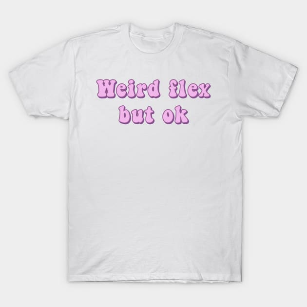 Weird Flex But Ok Pink Groovy Text Funny Slang Expressions T-Shirt by mangobanana